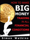 How To Make Big Money Trading In All Financial Conditions