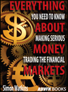 Everything You Need To Know About Making Serious Money Trading The Financial Markets by Simon Watkins